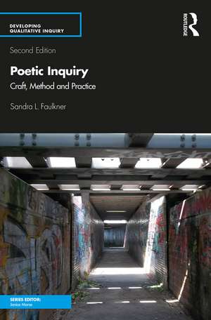 Poetic Inquiry: Craft, Method and Practice de Sandra L. Faulkner