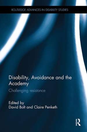 Disability, Avoidance and the Academy: Challenging Resistance de David Bolt