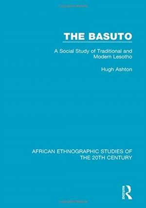 The Basuto: A Social Study of Traditional and Modern Lesotho de Hugh Ashton