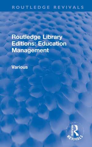 Routledge Library Editions: Education Management de Various