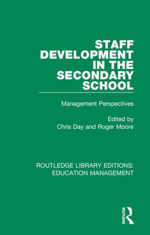 Staff Development in the Secondary School: Management Perspectives de Chris Day