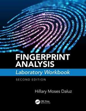 Fingerprint Analysis Laboratory Workbook, Second Edition de Hillary Moses Daluz