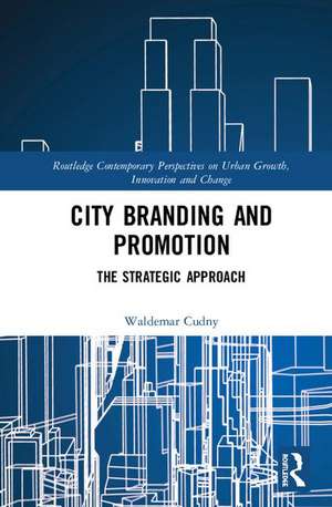 City Branding and Promotion: The Strategic Approach de Waldemar Cudny