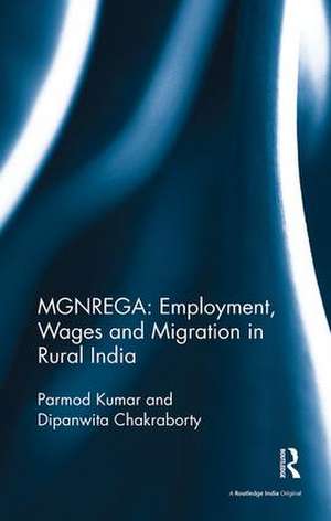 MGNREGA: Employment, Wages and Migration in Rural India de Parmod Kumar