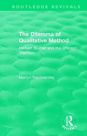 Routledge Revivals: The Dilemma of Qualitative Method (1989): Herbert Blumer and the Chicago Tradition de Martyn Hammersley