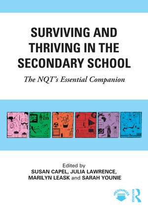 Surviving and Thriving in the Secondary School: The NQT's Essential Companion de Susan Capel