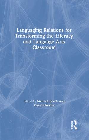 Languaging Relations for Transforming the Literacy and Language Arts Classroom de Richard Beach