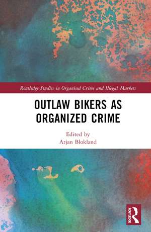 Outlaw Bikers as Organized Crime de Arjan Blokland