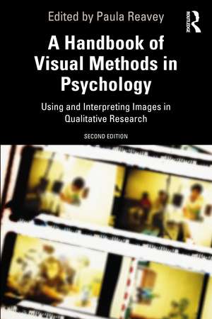 A Handbook of Visual Methods in Psychology: Using and Interpreting Images in Qualitative Research de Paula Reavey