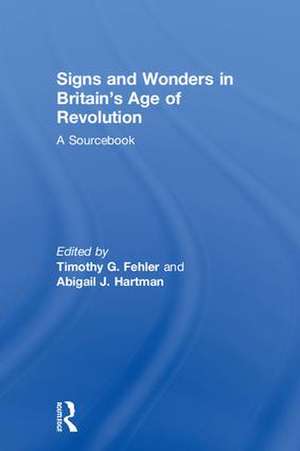 Signs and Wonders in Britain’s Age of Revolution: A Sourcebook de Abigail Hartman