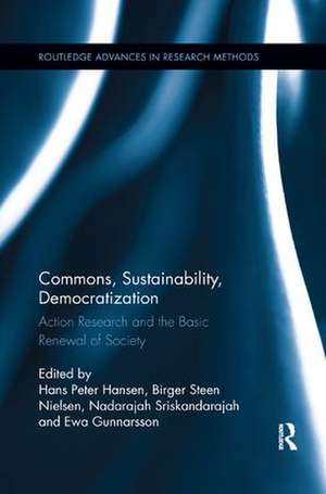 Commons, Sustainability, Democratization: Action Research and the Basic Renewal of Society de Hans Peter Hansen