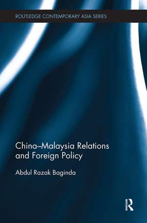 China-Malaysia Relations and Foreign Policy de Razak Abdullah