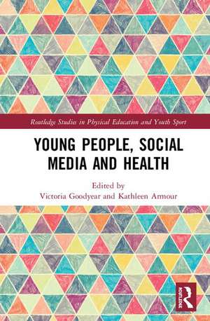 Young People, Social Media and Health de Victoria Goodyear