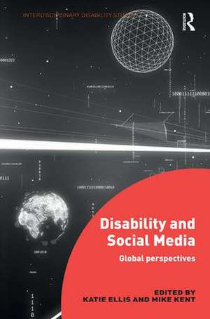 Disability and Social Media: Global Perspectives de Katie Ellis