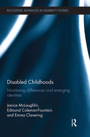 Disabled Childhoods: Monitoring Differences and Emerging Identities de Janice McLaughlin