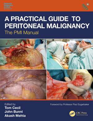 A Practical Guide to Peritoneal Malignancy: The PMI Manual de Tom Cecil