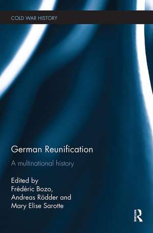 German Reunification: A Multinational History de Frédéric Bozo