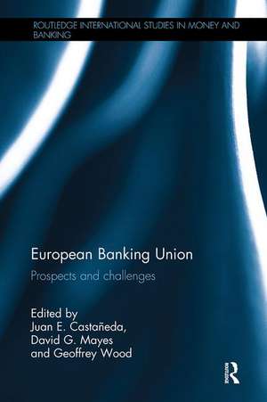 European Banking Union: Prospects and challenges de Juan E. Castañeda