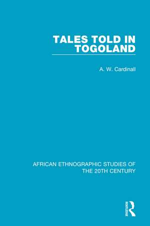 Tales Told in Togoland de A. W. Cardinall