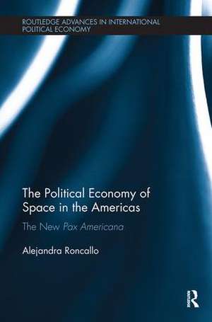 The Political Economy of Space in the Americas: The New Pax Americana de Alejandra Roncallo