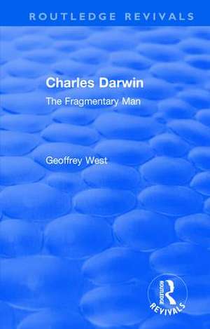 Charles Darwin: The Fragmentary Man de Geoffrey West