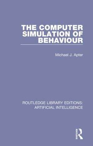 The Computer Simulation of Behaviour de Michael J. Apter