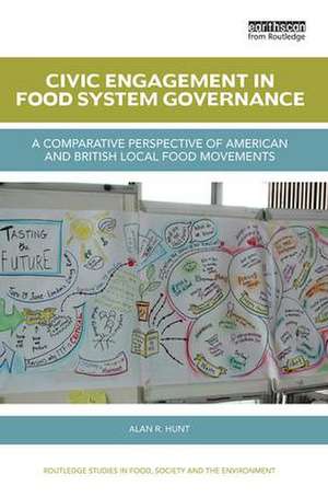 Civic Engagement in Food System Governance: A comparative perspective of American and British local food movements de Alan R. Hunt