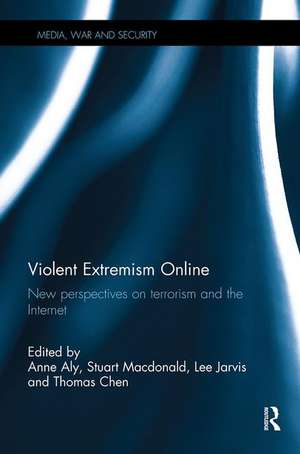 Violent Extremism Online: New Perspectives on Terrorism and the Internet de Anne Aly