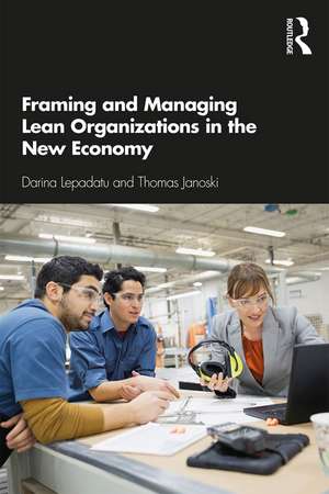 Framing and Managing Lean Organizations in the New Economy de Darina Lepadatu