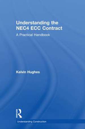 Understanding the NEC4 ECC Contract: A Practical Handbook de Kelvin Hughes