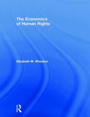 The Economics of Human Rights de Elizabeth Wheaton