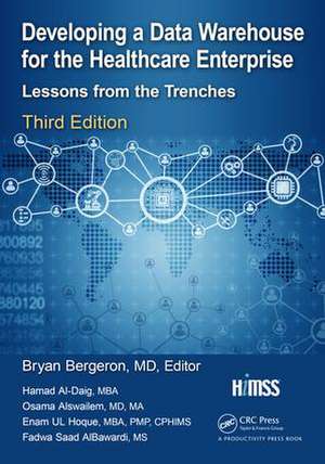 Developing a Data Warehouse for the Healthcare Enterprise: Lessons from the Trenches, Third Edition de Bryan P. Bergeron