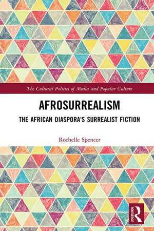 AfroSurrealism: The African Diaspora's Surrealist Fiction de Rochelle Spencer