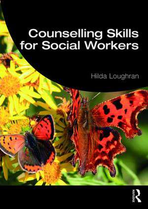 Counselling Skills for Social Workers de Hilda Loughran