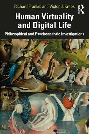 Human Virtuality and Digital Life: Philosophical and Psychoanalytic Investigations de Richard Frankel