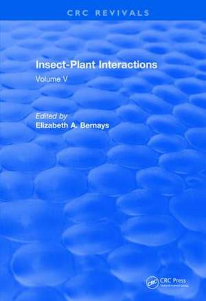 Revival: Insect-Plant Interactions (1993): Volume V de Elizabeth A. Bernays