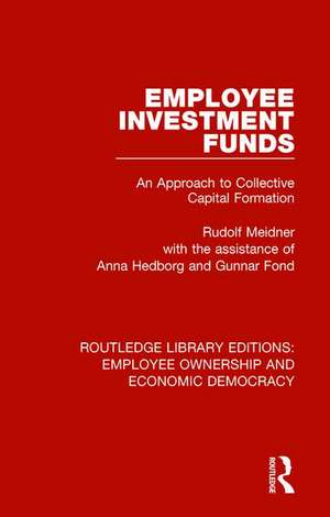 Employee Investment Funds: An Approach to Collective Capital Formation de Rudolf Meidner