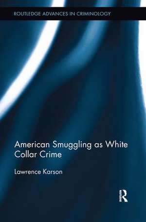 American Smuggling as White Collar Crime de Lawrence Karson