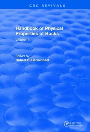 Revival: Handbook of Physical Properties of Rocks (1982): Volume II de Robert S. Carmichael