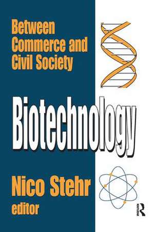 Biotechnology: Between Commerce and Civil Society de Nico Stehr