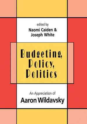 Budgeting, Policy, Politics: Appreciation of Aaron Wildavsky de Naomi Caiden