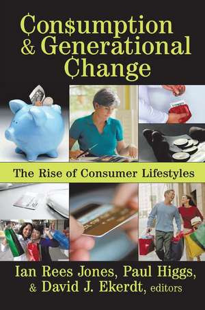 Consumption and Generational Change: The Rise of Consumer Lifestyles de Ian Jones