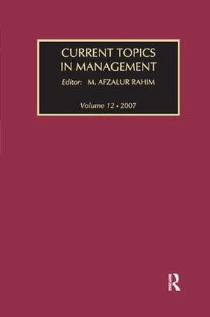 Current Topics in Management: Volume 12 de M. Afzalur Rahim