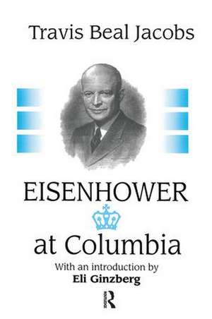 Eisenhower at Columbia de Travis Jacobs