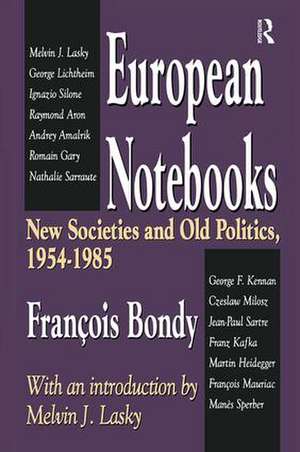 European Notebooks: New Societies and Old Politics, 1954-1985 de Francois Bondy