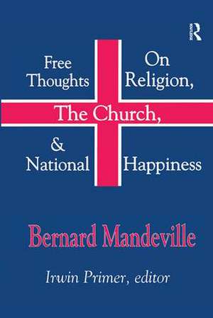 Free Thoughts on Religion, the Church, and National Happiness de Bernard Mandeville