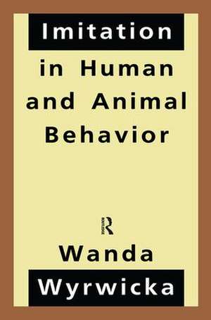 Imitation in Human and Animal Behavior de Wanda Wyrwicka