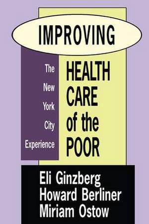 Improving Health Care of the Poor: The New York City Experience de Miriam Ostow