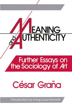 Meaning and Authenticity: Further Works in the Sociology of Art de Cesar Grana