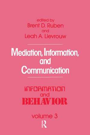 Mediation, Information, and Communication de Brent D. Ruben